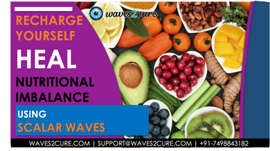 Boost Your Energy - Heal Nutritional Imbalance Using Scalar Waves