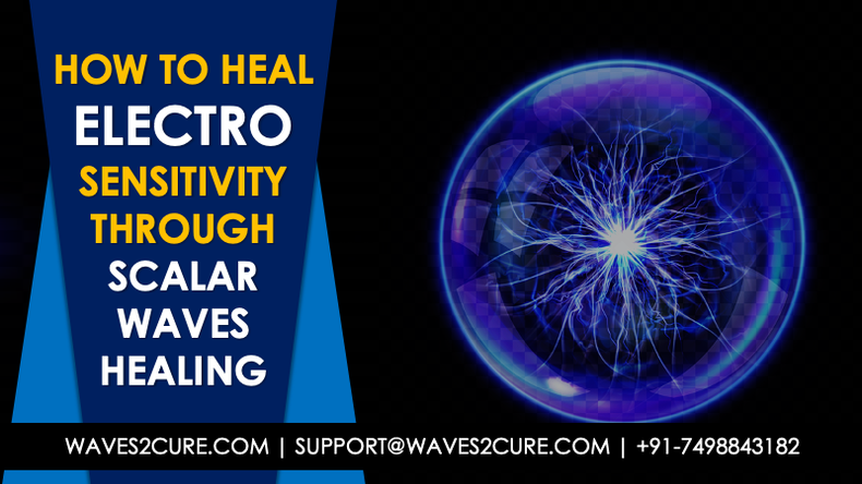 Electro Sensitivity And How To Heal This Through Scalar Waves Healing