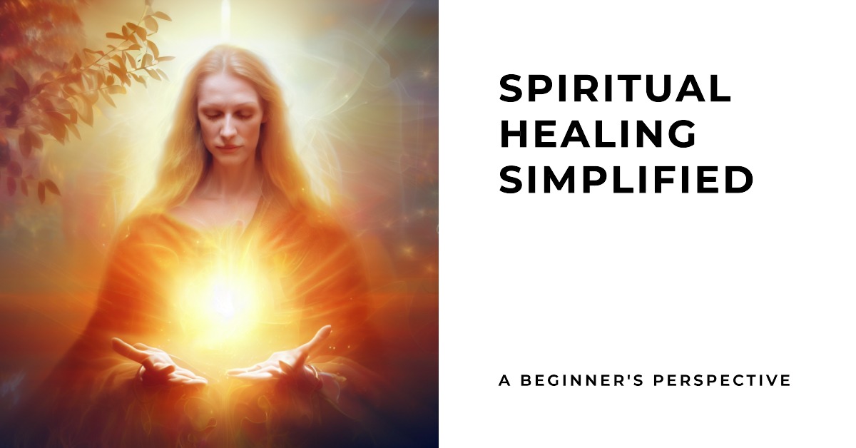 Spiritual Healing Simplified: A Beginner's Perspective - waves2cure