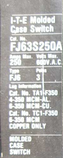 I-T-E FJ63S250A 3 Pole 250 Amp 600VAC Molded Case Switch - Used