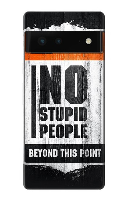 S3704 No Stupid People Case For Google Pixel 6