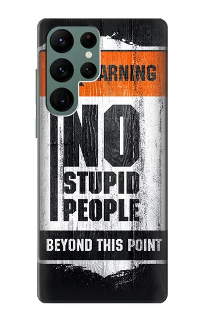 S3704 No Stupid People Case For Samsung Galaxy S22 Ultra