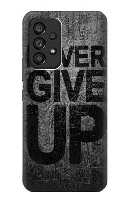 S3367 Never Give Up Case For Samsung Galaxy A53 5G
