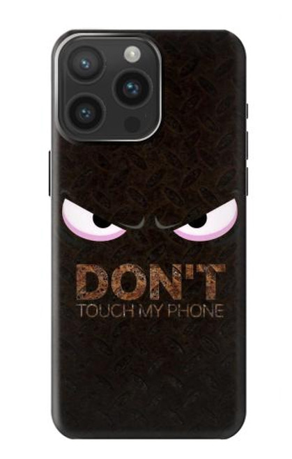 S3412 Do Not Touch My Phone Case For iPhone 15 Pro Max