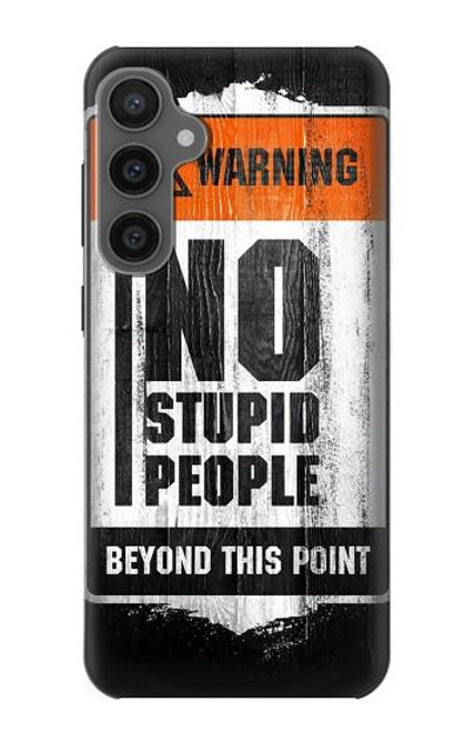 S3704 No Stupid People Case For Samsung Galaxy S23 FE