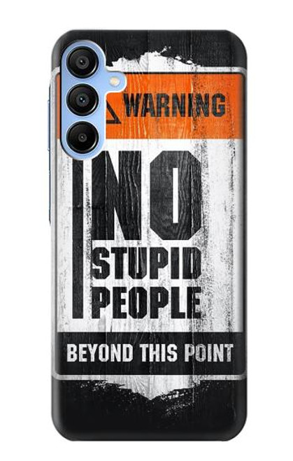 S3704 No Stupid People Case For Samsung Galaxy A15 5G