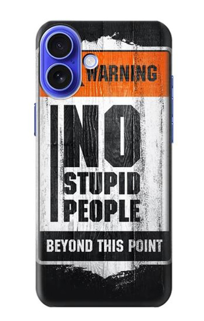 S3704 No Stupid People Case For iPhone 16