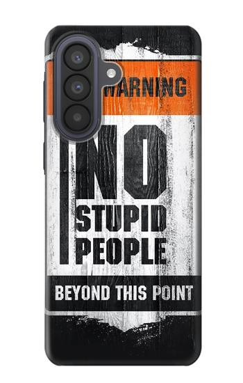 S3704 No Stupid People Case For Samsung Galaxy A57