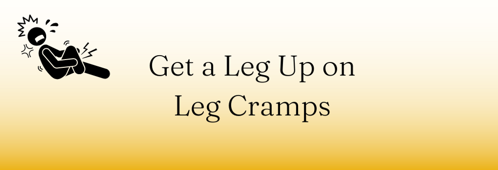 Get a Leg Up on Leg Cramps