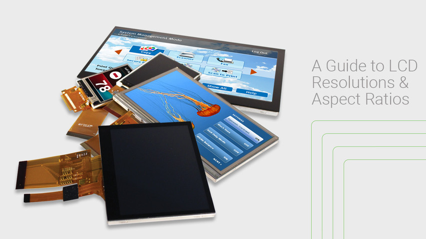 A Guide to LCD Resolutions & Aspect Ratios
