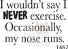 I Never Exercise