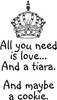All you need is a tiara All you need is a tiara