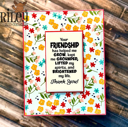 Your friendship has helped me grow