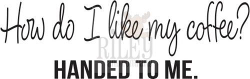 How Do I Like My Coffee