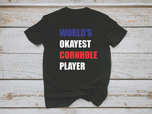 WORLD'S OKAYEST CORNHOLE PLAYER