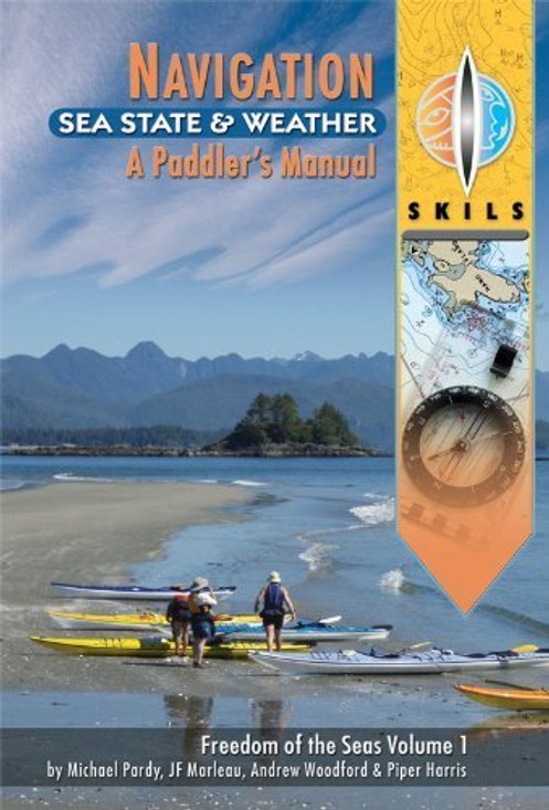 Navigation, Sea State & Weather - A Paddlers Manual Volume 1