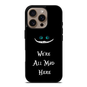We're All Mad Here Cheshire iPhone 16 Pro Case Cover We're All Mad Here Cheshire iPhone 16 Pro Case Cover