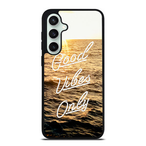GOOD VIBES ONLY Samsung Galaxy S23 FE 5G Case Cover GOOD VIBES ONLY Samsung Galaxy S23 FE 5G Case Cover