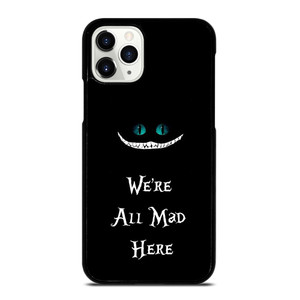 We're All Mad Here Cheshire iPhone 11 Pro Case Cover We're All Mad Here Cheshire iPhone 11 Pro Case Cover