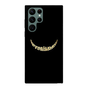 We're All Mad Here Samsung Galaxy S22 Ultra 5G Case Cover We're All Mad Here Samsung Galaxy S22 Ultra 5G Case Cover