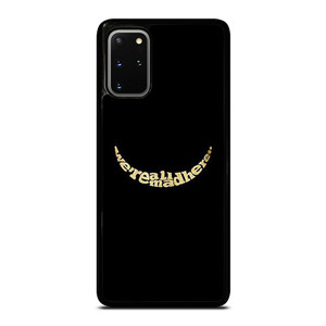 We're All Mad Here Samsung Galaxy S20 Plus 5G Case Cover We're All Mad Here Samsung Galaxy S20 Plus 5G Case Cover
