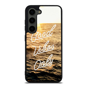 GOOD VIBES ONLY Samsung Galaxy S23 Plus Case Cover GOOD VIBES ONLY Samsung Galaxy S23 Plus Case Cover