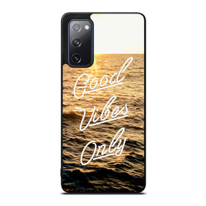 GOOD VIBES ONLY Samsung Galaxy S20 FE 5G 2022 Case Cover GOOD VIBES ONLY Samsung Galaxy S20 FE 5G 2022 Case Cover