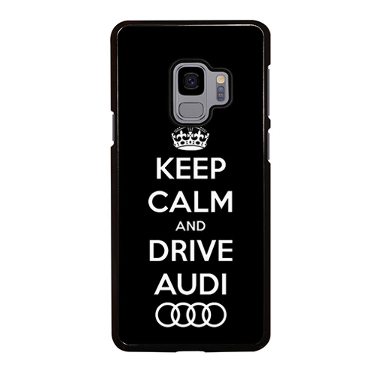 Keep Calm Drive Audi Samsung Galaxy S9 Case Cover