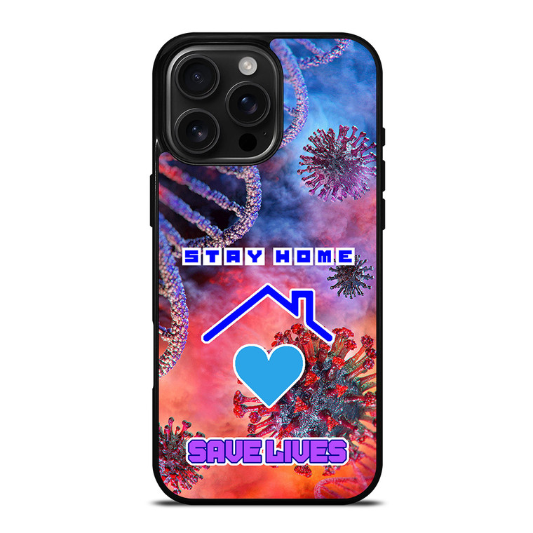 Stay Home Save Lives iPhone 16 Pro Max Case Cover