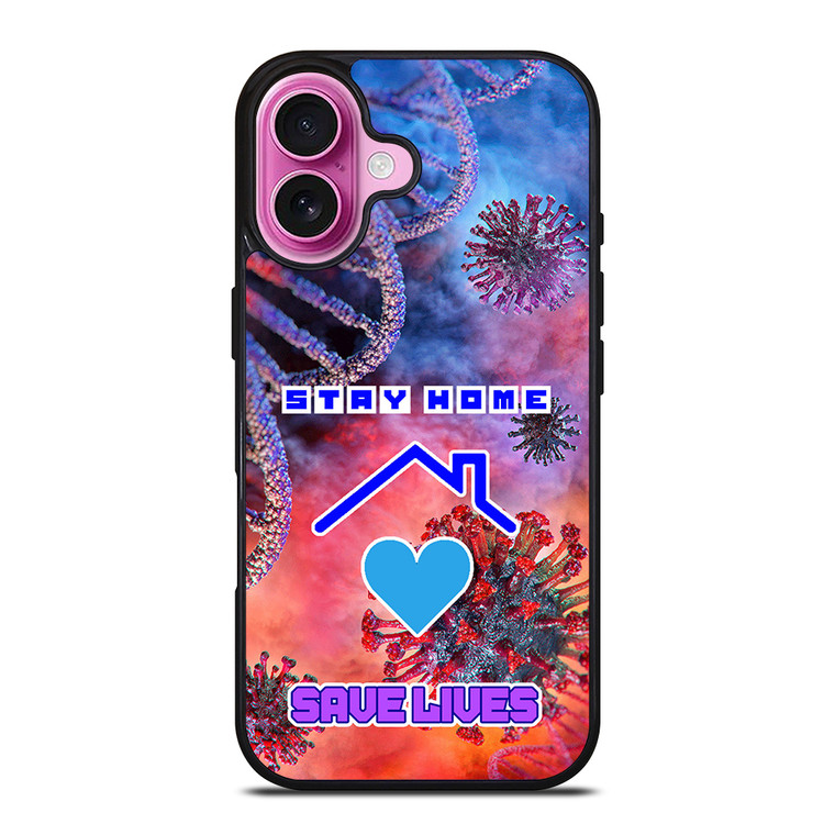 Stay Home Save Lives iPhone 16 Plus Case Cover