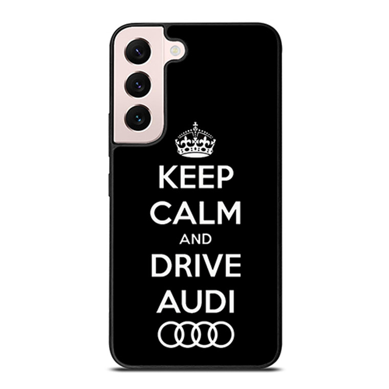 Keep Calm Drive Audi Samsung Galaxy S22 Plus 5G Case Cover