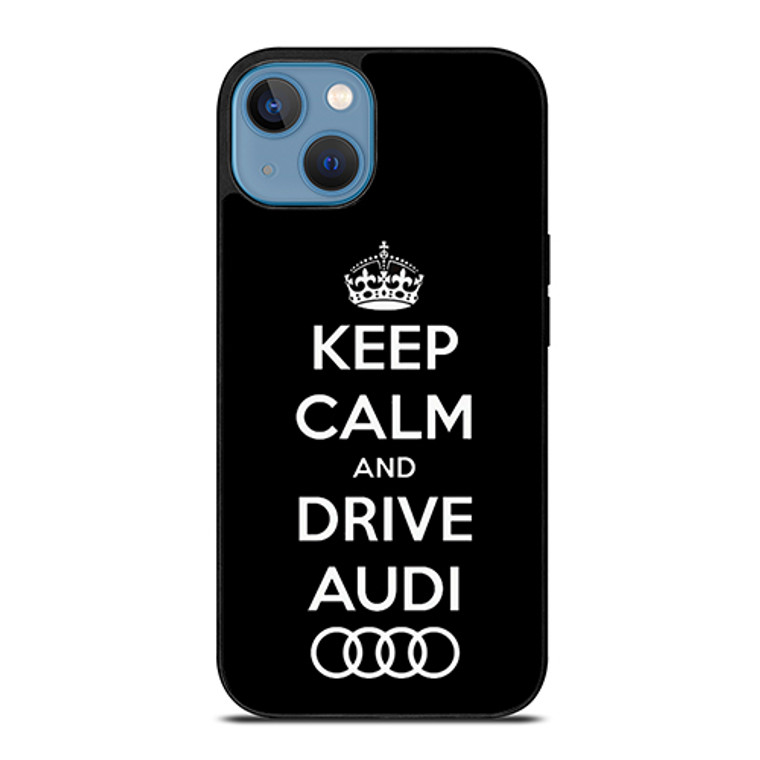 Keep Calm Drive Audi iPhone 13 Case Cover