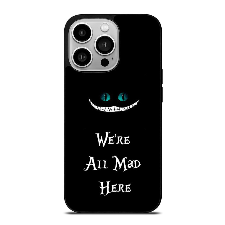 We're All Mad Here Cheshire iPhone 14 Pro Case Cover