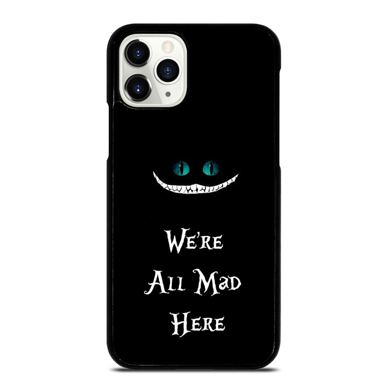 We're All Mad Here Cheshire iPhone 11 Pro Case Cover
