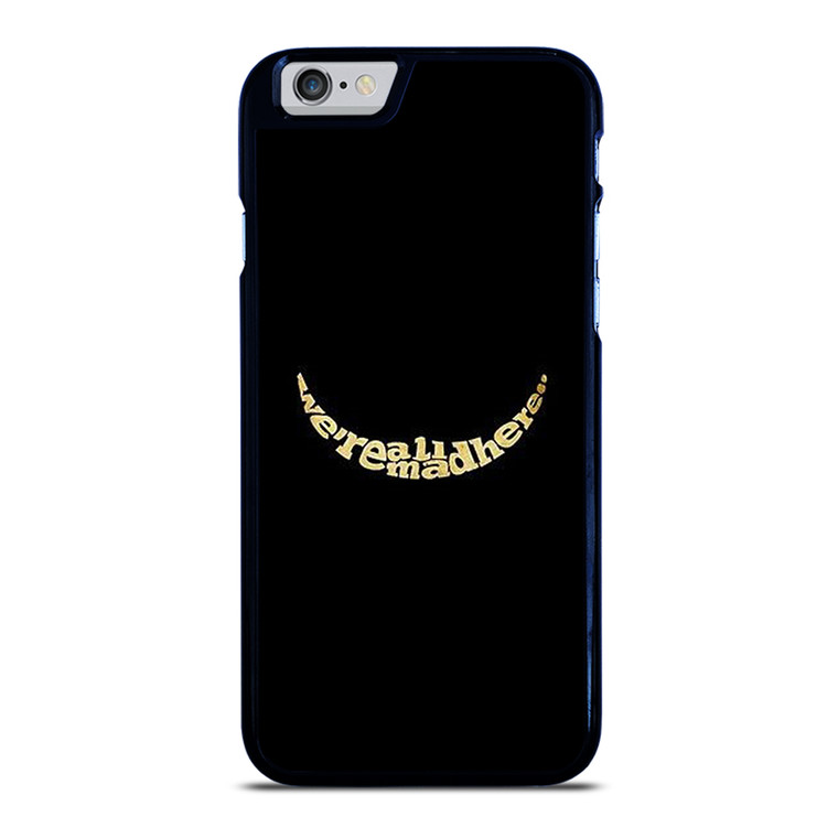 We're All Mad Here iPhone 6 / 6S Case Cover