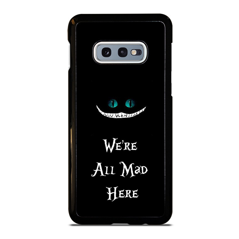 We're All Mad Here Cheshire Samsung Galaxy S10e Case Cover