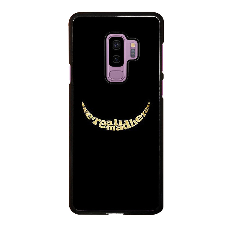We're All Mad Here Samsung Galaxy S9 Plus Case Cover