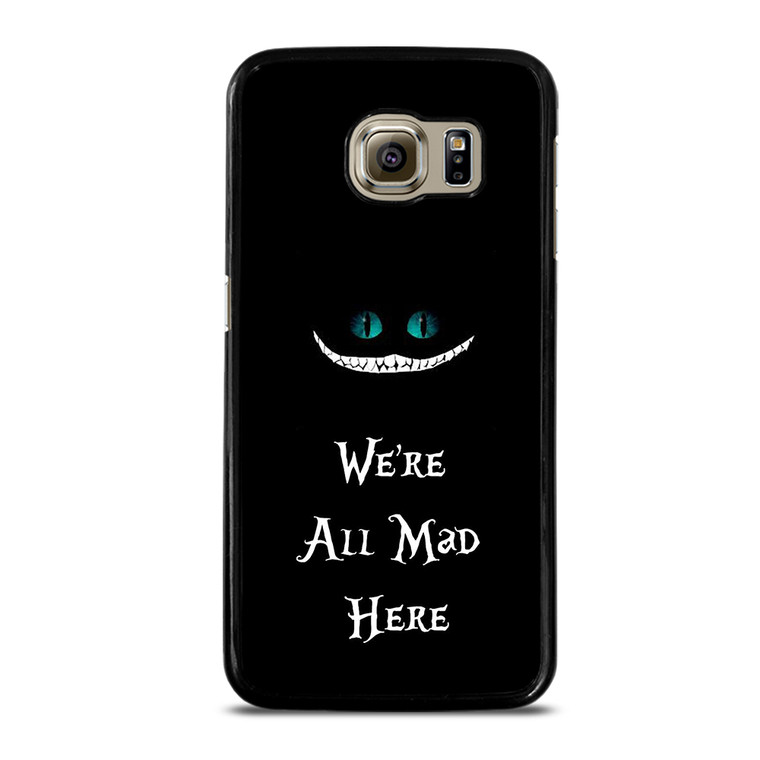 We're All Mad Here Cheshire Samsung Galaxy S6 Case Cover