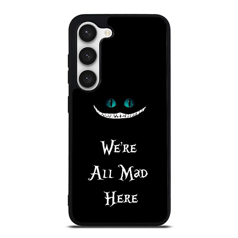 We're All Mad Here Cheshire Samsung Galaxy S23 Case Cover