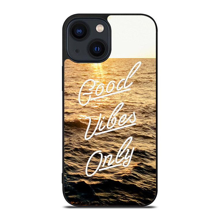 GOOD VIBES ONLY iPhone 14 Plus Case Cover