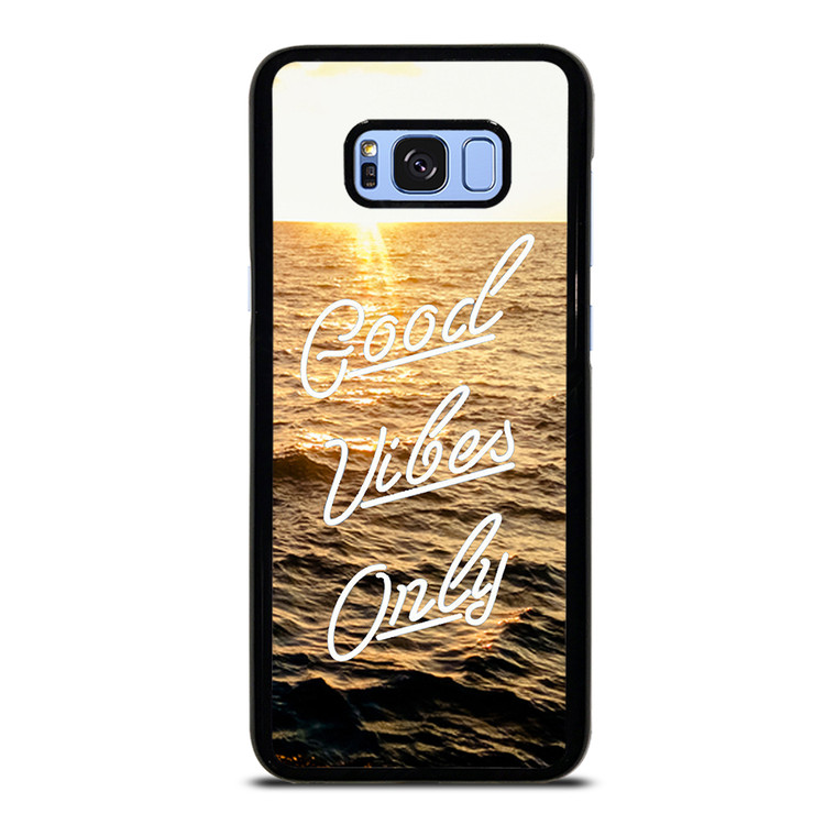 GOOD VIBES ONLY Samsung Galaxy S8 Plus Case Cover