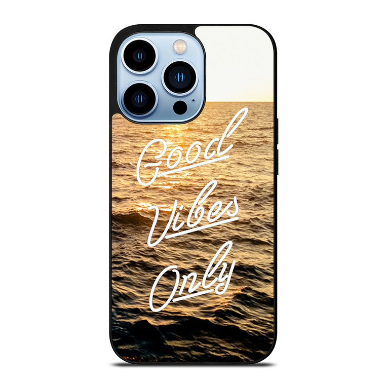 GOOD VIBES ONLY iPhone 13 Pro Max Case Cover