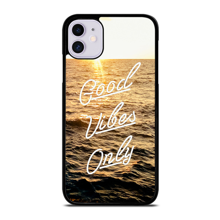 GOOD VIBES ONLY iPhone 11 Case Cover