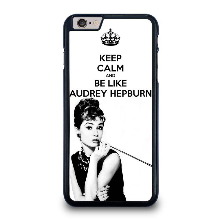 KEEP CALM AUDREY HEPBURN iPhone 6 Plus / 6S Plus Case Cover