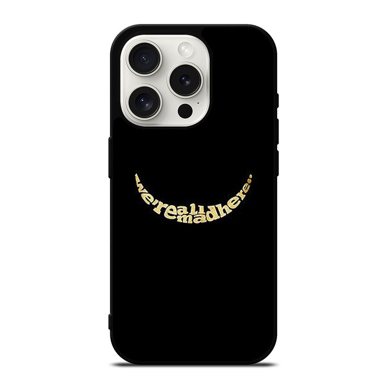 We're All Mad Here iPhone 15 Pro Case Cover