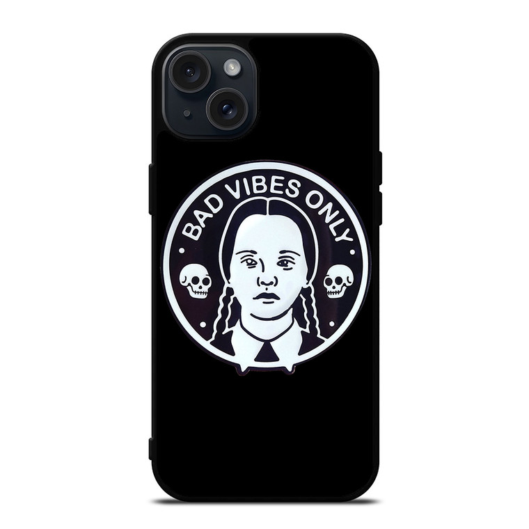 BAD VIBES ONLY WEDNESDAY ADDAMS iPhone 15 Plus Case Cover