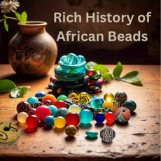 Rich History and Cultural Significance of African Beads Rich History and Cultural Significance of African Beads