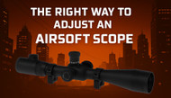 How to Properly Adjust an Airsoft Rifle Scope