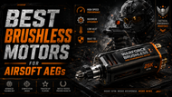 Best Brushless Motors for Airsoft AEGs in 2026: Complete Buyer's Guide
