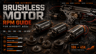 Brushless Motor RPM Guide for Airsoft AEGs